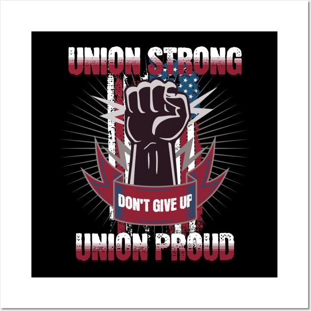 Union Strong Union Proud Labor Day Wall Art by Bellinna